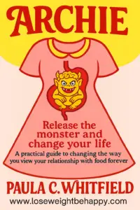 ARCHIE by Paula C Whitfield, Archie is a book about weight loss to release the monsters within forever